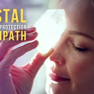 Crystal Healing and Protection for Empaths