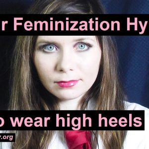 10 Hours Feminization hypnosis:  Love to wear high heels and boots.  ASMR LGBTQ
