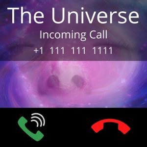 You Have an Incoming Call from The Universe