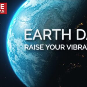ðŸ”´ Earth Day Vibration - Raise Your Frequency - Miracle Healing Meditation