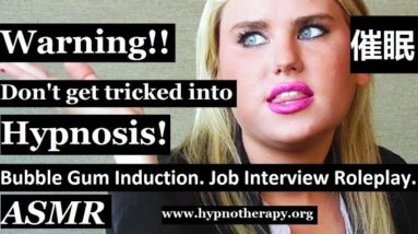 Dangerous Hypnosis: Bubble Gum induction. 催眠 Job interview hypno Roleplay ASMR hypnotherapy 催眠術 LOA